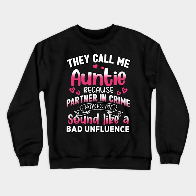 They Call Me Auntie Because Partner In Crime Mother's Day Crewneck Sweatshirt by cogemma.art